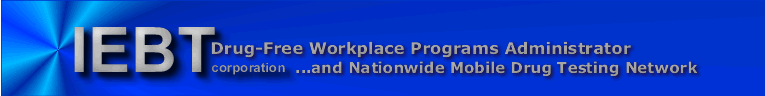 IEBT - Drug Free Wokplace Programs Administrator and Nationwide Mobile Drug Testing Network